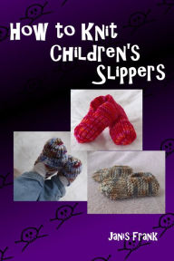 Title: How to Knit Children's Slippers, Author: Janis Frank