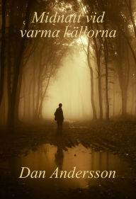 Title: Midnatt vid varma källorna, Author: Dan Andersson