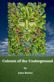 Title: Colours of the Underground, Author: John Barber