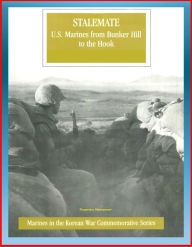 Title: Marines in the Korean War Commemorative Series: Stalemate, U.S. Marines from Bunker Hill to the Hook, 1st Marine Division, Imjin River, Kimpo Peninsula, Medal of Honor Winners, General Selden, Author: Progressive Management