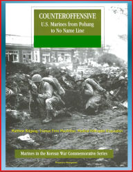 Title: Marines in the Korean War Commemorative Series: Counteroffensive - U.S. Marines from Pohang to No Name Line - Matthew Ridgway, Truman Fires MacArthur, Medical Helicopter Evacuation, Author: Progressive Management