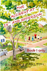 Title: The Accident at 13th and Jefferson: Book 1 Only, Author: Brenda Carlton