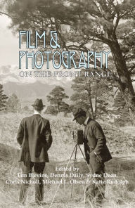 Title: Film and Photography on the Front Range, Author: Tim Blevins