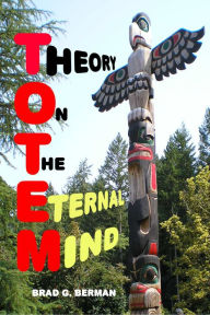 Title: Theory On The Eternal Mind, Author: Brad G. Berman