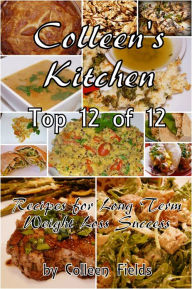 Title: Colleen's Kitchen: Top 12 of 12, Author: Colleen Fields