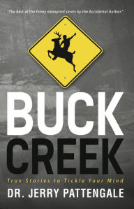 Title: Buck Creek: True Stories to Tickle Your Mind, Author: Jerry Pattengale