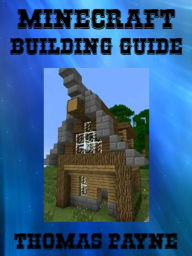 Title: Minecraft Building Guide: House Ideas, Author: Thomas Payne
