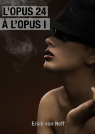 Title: L'Opus 24 à L'Opus 1, Author: Erich von Neff