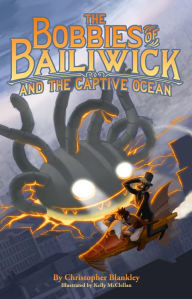 Title: The Bobbies of Bailiwick and the Captive Ocean, Author: Christopher Blankley