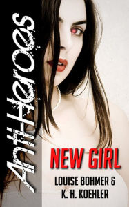Title: New Girl (Anti-Heroes Book I), Author: Louise Bohmer
