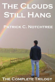 Title: The Clouds Still Hang, Author: Patrick C Notchtree