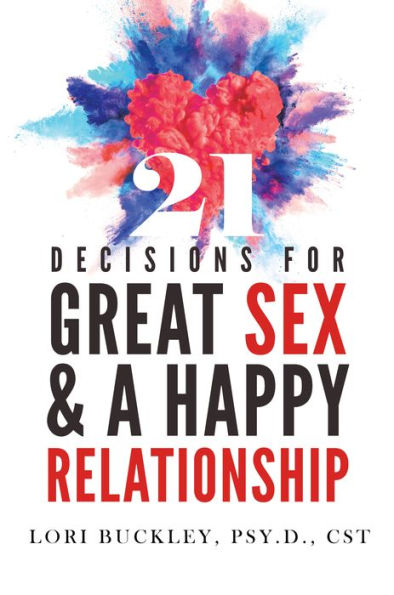 21 Decisions for Great Sex and a Happy Relationship