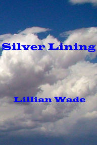 Title: Silver Lining, Author: Lillian Wade