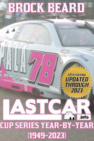 Title: LASTCAR: Cup Series Year-By-Year (1949-2023), Author: Brock Beard