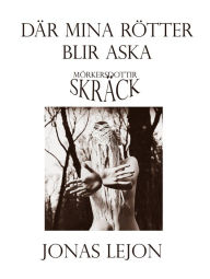 Title: Där mina rötter blir aska, Author: Jonas Lejon