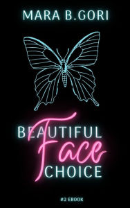 Title: Beautiful Face: Choice, Author: Mara B. Gori