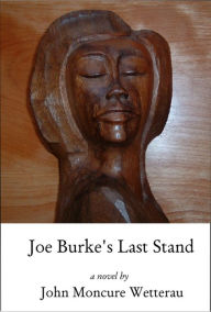 Title: Joe Burke's Last Stand, Author: John Moncure Wetterau