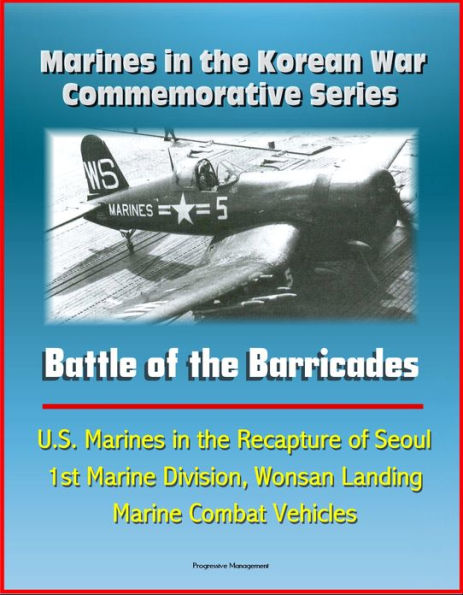 Marines in the Korean War Commemorative Series: Battle of the Barricades - U.S. Marines in the Recapture of Seoul, 1st Marine Division, Wonsan Landing, Marine Combat Vehicles