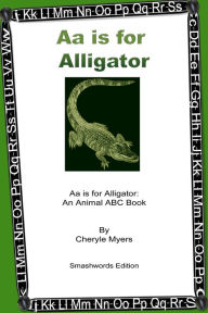 Title: Aa is for Alligator: An Animal ABC book, Author: Cheryle Myers