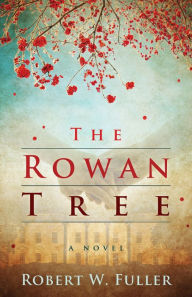 Title: The Rowan Tree, Author: Robert W. Fuller