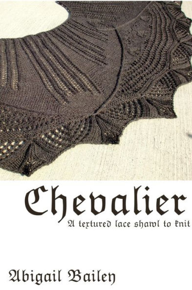 Chevalier - a textured lace shawl pattern to knit