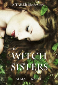 Title: The Witch Sisters, Author: Alma Katsu
