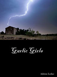 Title: Garlic Girls, Author: Adrien Leduc