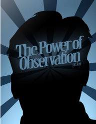 Title: The Power of Observation, Author: Dr. Leland Benton