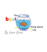 Title: The Best Thing About Lily, Author: Laura Green