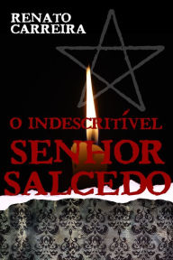 Title: O Indescritível Senhor Salcedo, Author: Renato Carreira