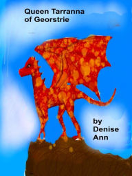 Title: Queen Tarranna of Georstrie, Author: Denise Ann