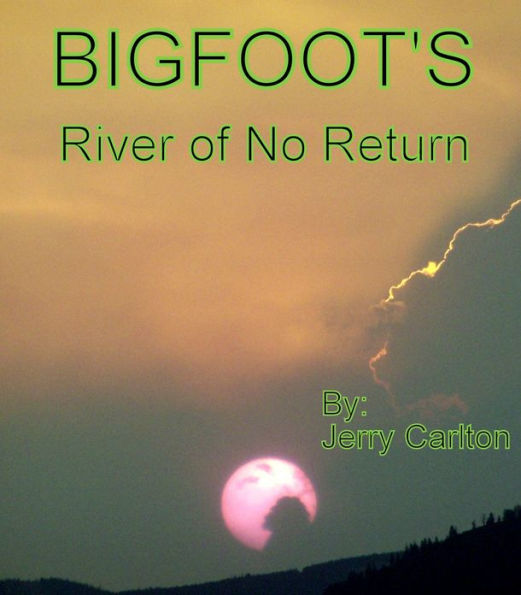 Bigfoot's River of No Return