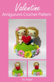 Title: Valentine Amigurumi Crochet Pattern, Author: Sayjai