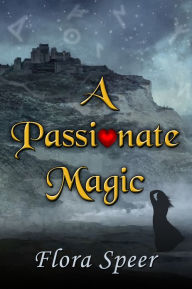 Title: A Passionate Magic, Author: Flora Speer