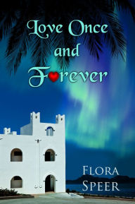 Title: Love Once And Forever, Author: Flora Speer
