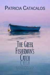 Title: The Greek Fisherman's Catch, Author: Patricia Catacalos