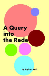 Title: A Query into the Rede, Author: Sophya Byrd