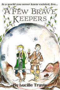 Title: A Few Brave Keepers, Author: Lucille Travis