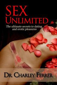 Title: Sex Unlimited, Author: Dr. Charley Ferrer