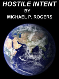 Title: Hostile Intent, Author: Michael P. Rogers
