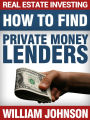 Real Estate Investing: How to Find Private Money Lenders