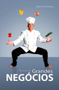 Title: Receitas de Grandes Negócios, Author: Mario Persona