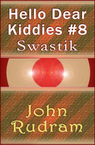 Title: Hello Dear Kiddies #8: Swastik, Author: John Rudram