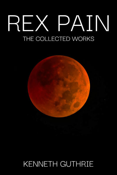 Rex Pain: The Collected Works