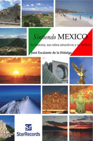 Title: Sintiendo México (tomo I), Author: José Escalante de la Hidalga