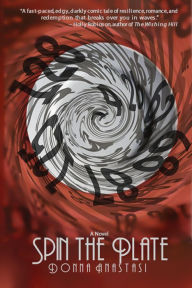 Title: Spin the Plate: A Novel, Author: Donna Anastasi