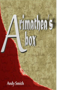 Title: Arimathea's Box, Author: Andy Smith