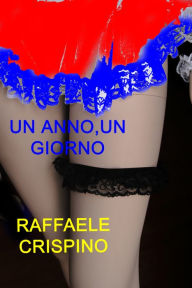 Title: Un anno, un giorno, Author: Raffaele Crispino