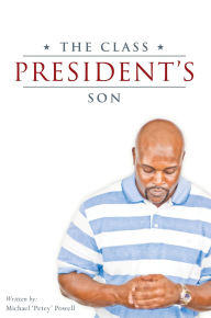 Title: The Class President's Son, Author: 'Petey' Powell