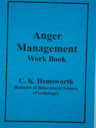 Title: Anger Management Work Book, Author: C. K. Hemsworth